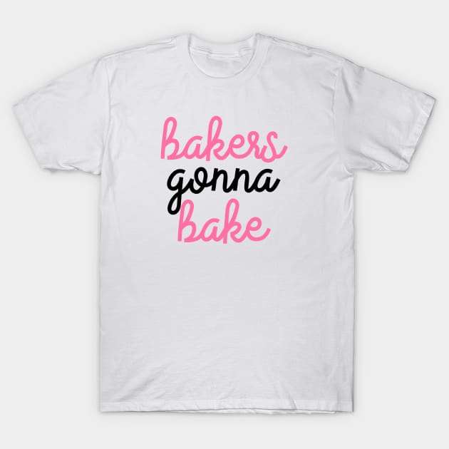 Bakers Gonna Bake T-Shirt by The Lady Doth